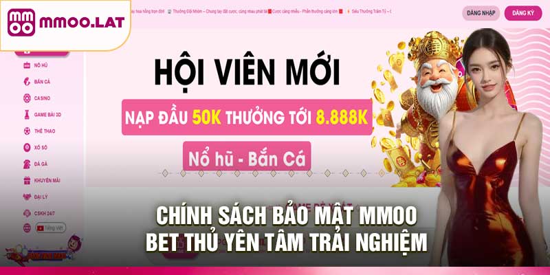 Chính Sách Bảo Mật MMOO – Bet Thủ Yên Tâm Trải Nghiệm