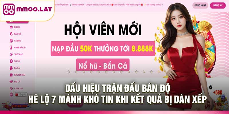 Dấu Hiệu Trận Đấu Bán Độ – Hé Lộ 7 Mánh Khó Tin Khi Kết Quả Bị Dàn Xếp