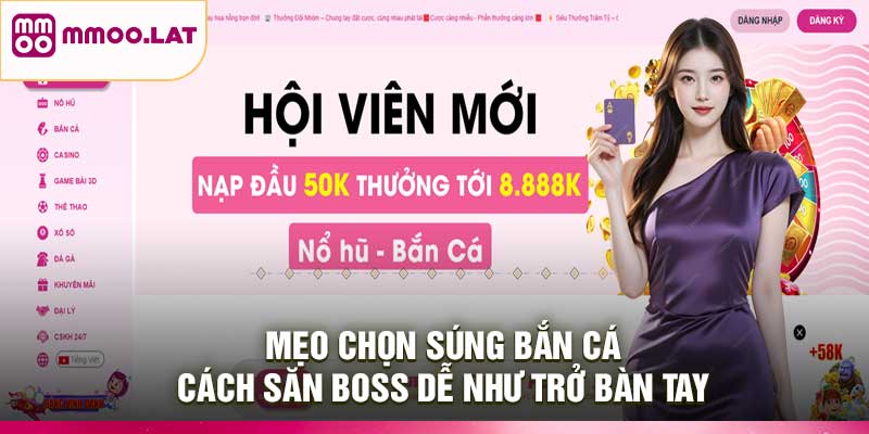 Mẹo Chọn Súng Bắn Cá – Cách Săn Boss Dễ Như Trở Bàn Tay
