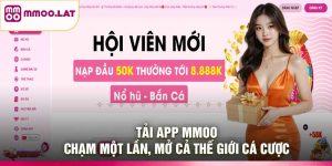 Tải App MMOO – Chạm Một Lần, Mở Cả Thế Giới Cá Cược
