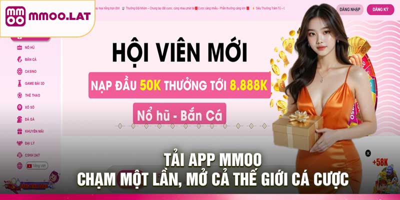 Tải App MMOO – Chạm Một Lần, Mở Cả Thế Giới Cá Cược