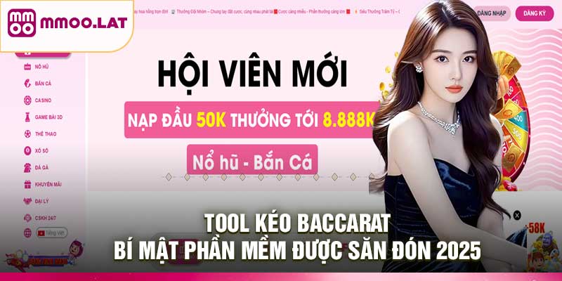Tool Kéo Baccarat – Bí Mật Phần Mềm Được Săn Đón 2025