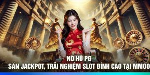 Nổ hũ PG – Săn jackpot, trải nghiệm slot đỉnh cao tại MMOO